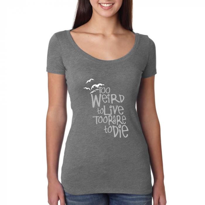 too weird to live too strange to die